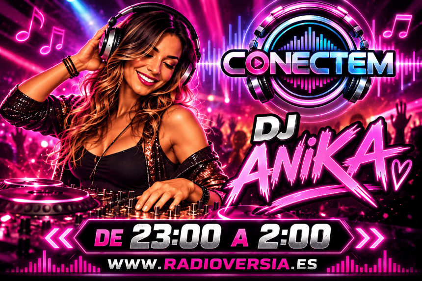 CONECTEM Y RADIOVERSIA-VERSIALAND PRESENTAN A DJ ANIKA