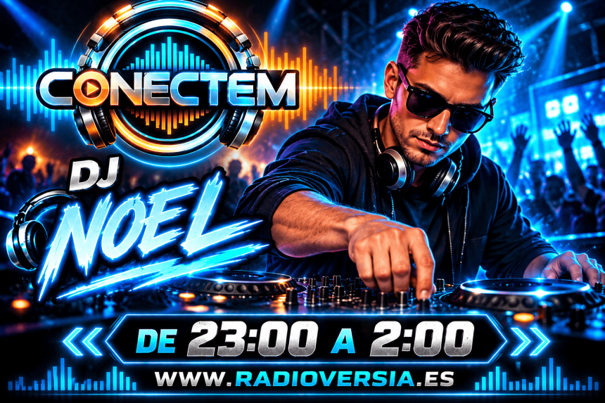 CONECTEM Y RADIOVERSIA-VERSIALAND PRESENTAN A DJ NOEL