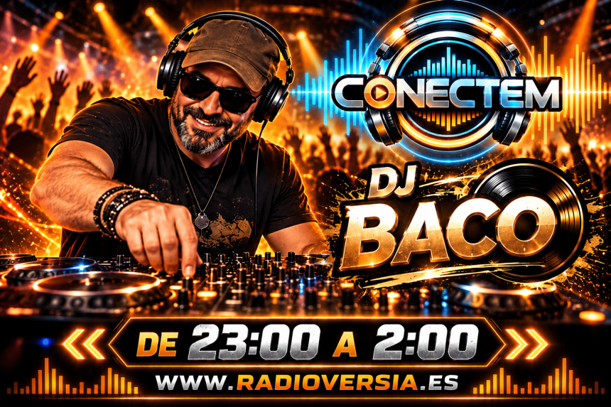 CONECTEM Y RADIOVERSIA-VERSIALAND PRESENTAN A DJ BACO